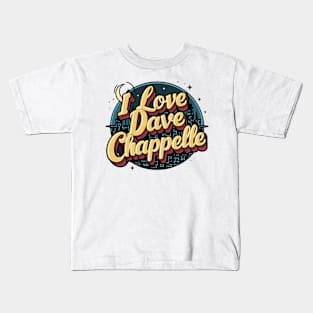 I Love Dave Chappelle Kids T-Shirt